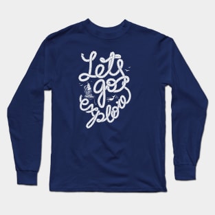 Nautical lettering: Lets go explore Long Sleeve T-Shirt